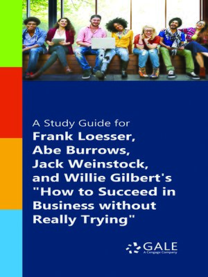 cover image of A Study Guide for Frank Loesser, Abe Burrows, Jack Weinstock and Willie Gilbert's "How to Succeed in Business without Really Trying"